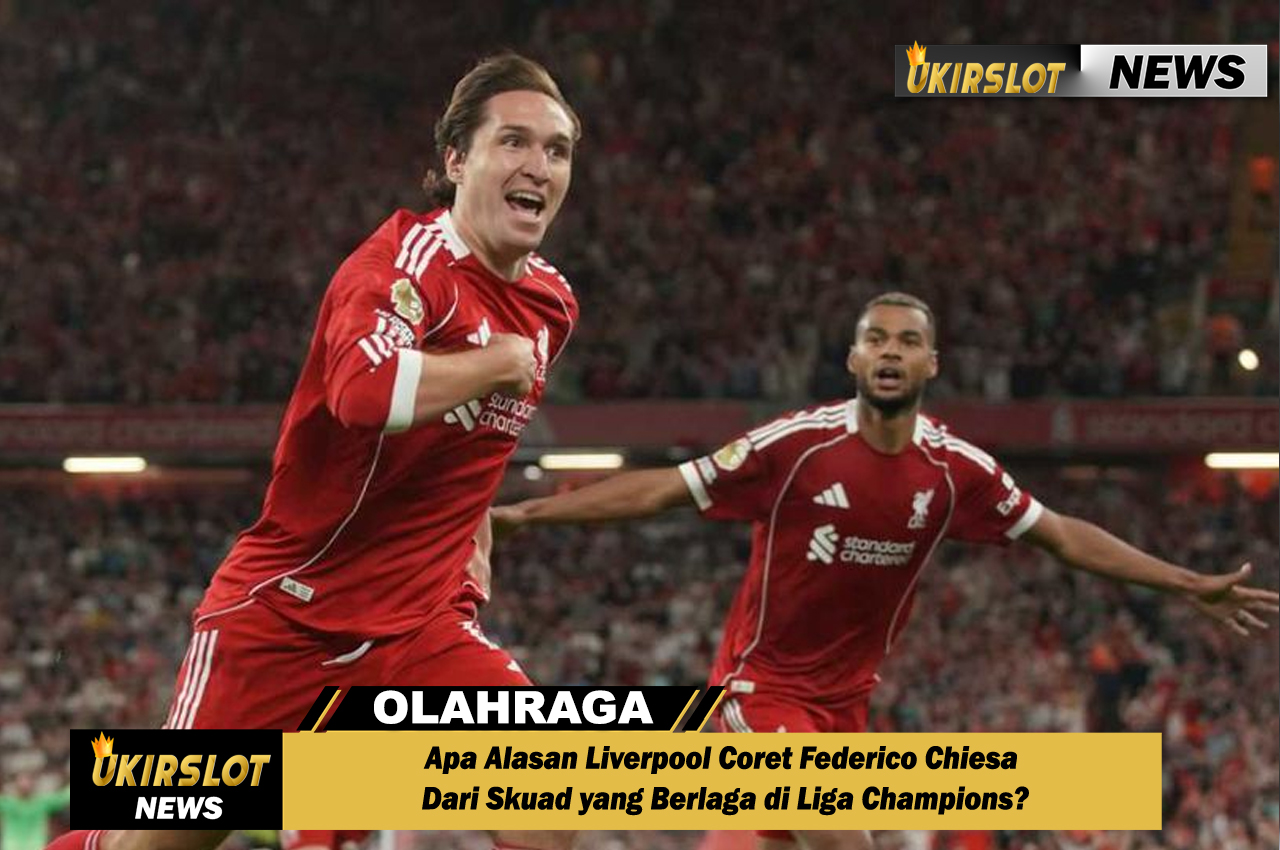 Apa Alasan Liverpool Coret Federico Chiesa Dari Skuad yang Berlaga di Liga Champions?